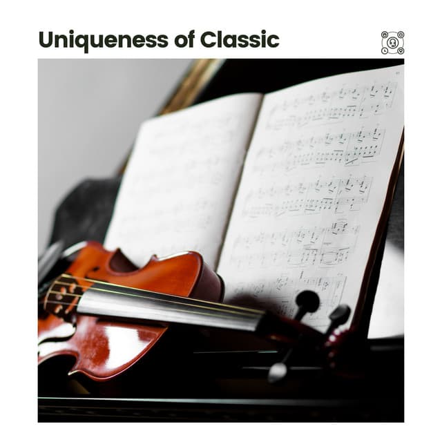 Uniqueness of Classic - Classical Chillout