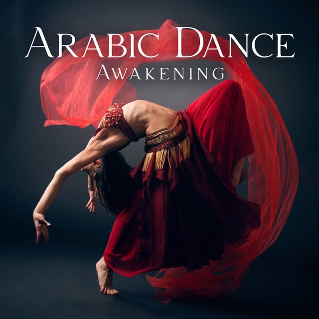 Arabic Dance Awakening: Ethnic Arabic World Music - Arabian New Age Music Creation