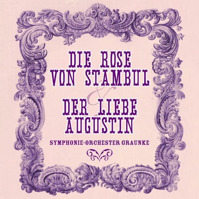 Die Rose Von Stambul & Der Liebe Augustin - Leo Fall