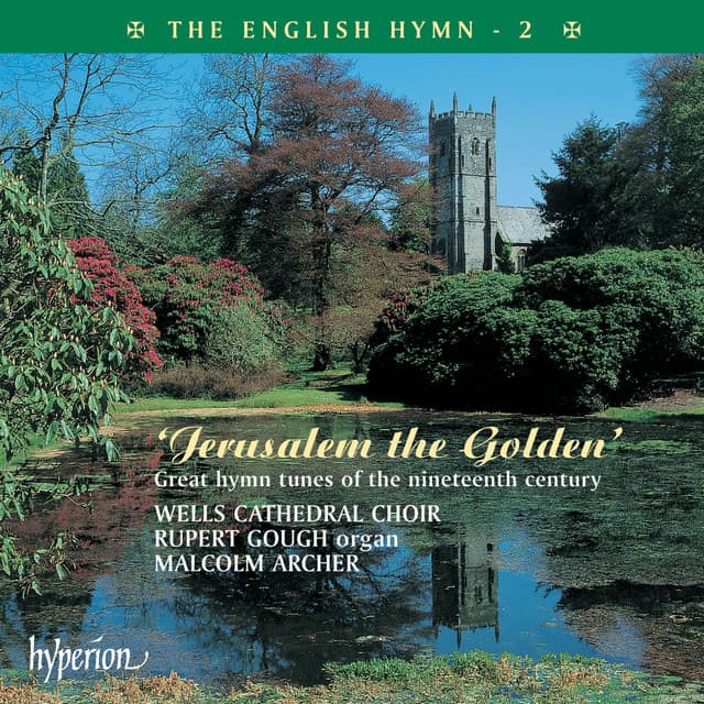 The English Hymn 2 – Jerusalem the Golden - Wells Cathedral Choir