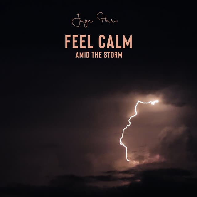Feel Calm Amid the Storm: Attract an Abundance of Peace and Security Into Your Life, Meditate for Mental Silence - Jaya Hari