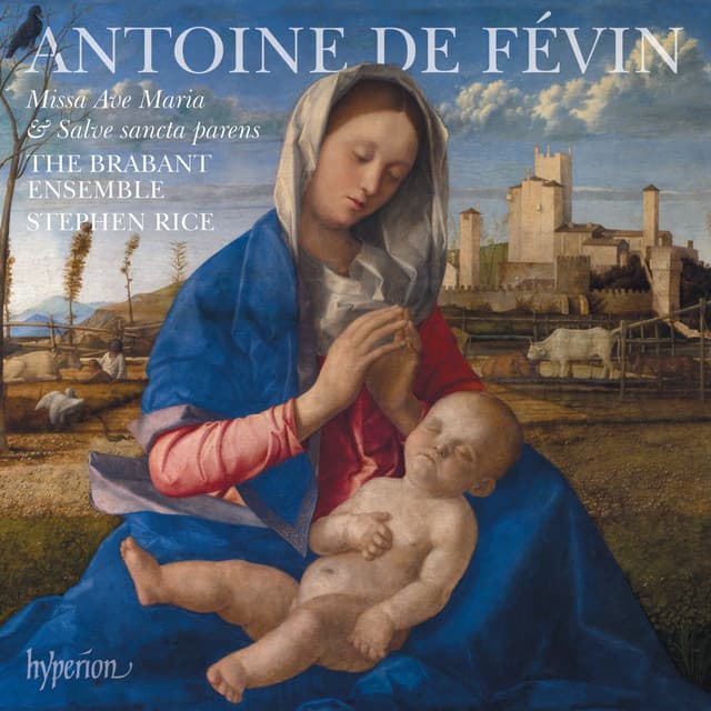 Févin: Missa Ave Maria & Missa Salve sancta parens - Antoine de Févin