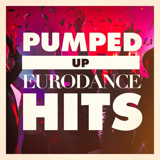 Pumped Up Eurodance Hits - Top 40