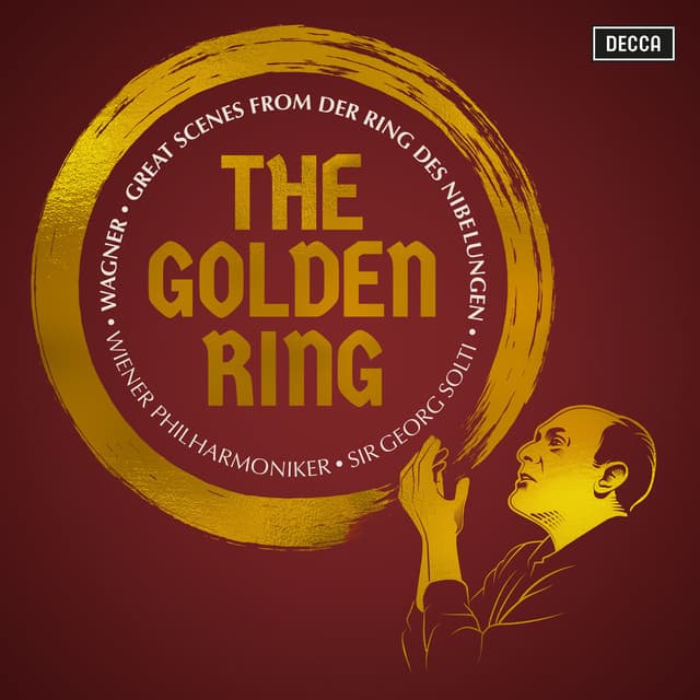 The Golden Ring: Great Scenes from Wagner's Der Ring des Nibelungen - Richard Wagner