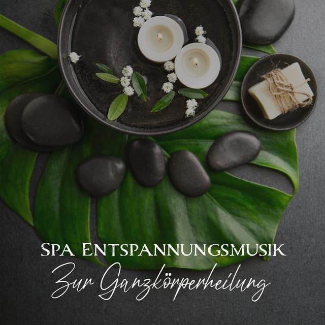 Spa Entspannungsmusik: Zur Ganzkörperheilung, Harmonie, Erholung, Regeneration - Entspannende Musik Wellness