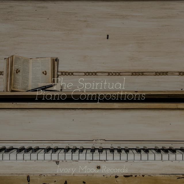 The Spiritual Piano Compositions - Ivory Mood