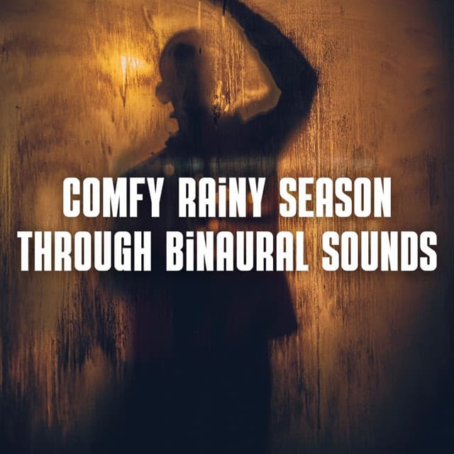 Comfy Rainy Season Through Binaural Sounds - Binaural Shapers