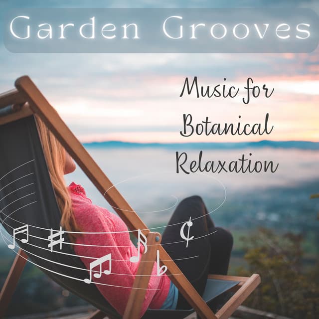 Garden Grooves - Music for Botanical Relaxation - Vibrations of Nature