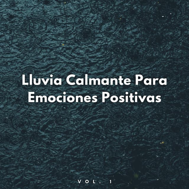 Lluvia Calmante Para Emociones Positivas Vol. 1 - Laboratorio de Sonidos de Lluvia