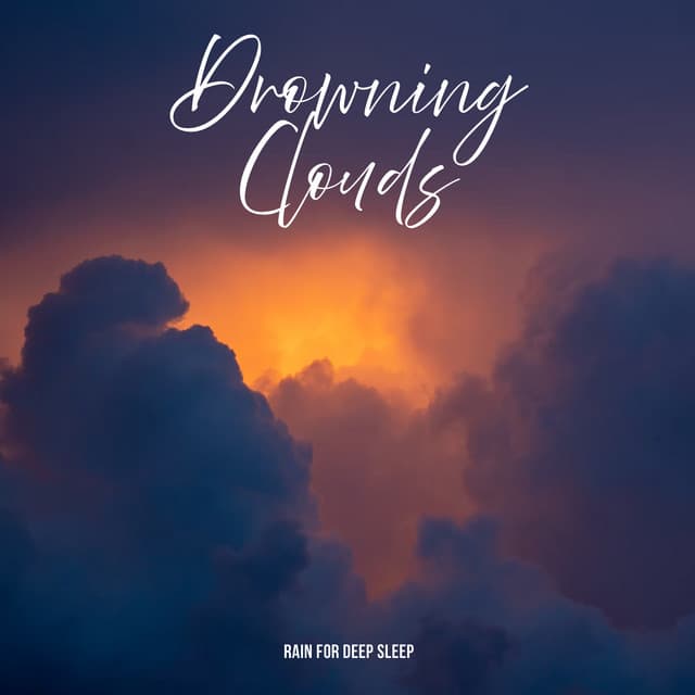 Drowning Clouds - Rain for Deep Sleep