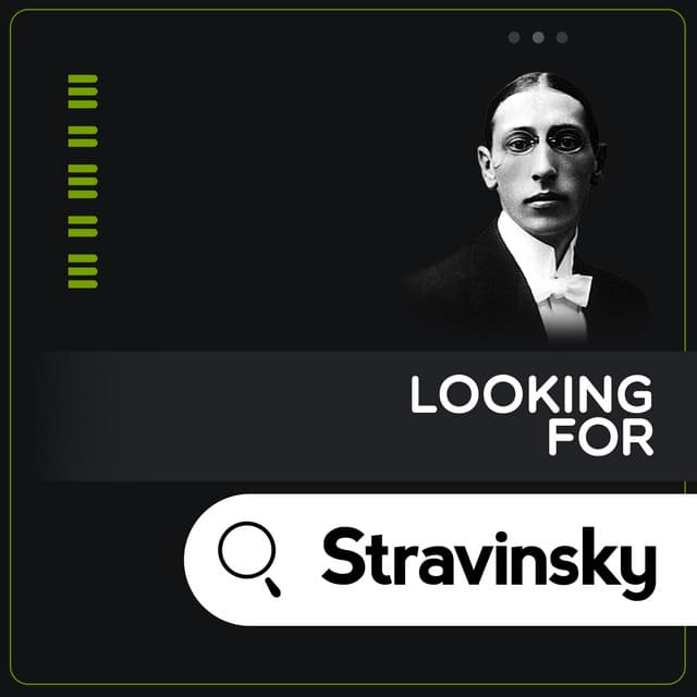 Looking for Stravinsky - Igor Stravinsky