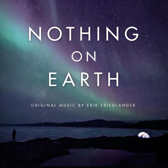 Nothing on Earth Soundtrack - Erik Friedlander
