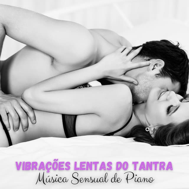 Vibrações Lentas do Tantra: Música Sensual de Piano e sons Eróticos para Fazer Amor, Massagem Erótica, Kamasutra - Técnicas de Sexo Tântrico