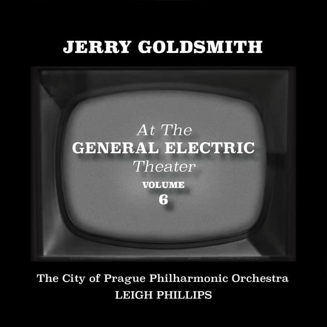 Jerry Goldsmith at the General Electric Theater, Vol. 6 - The City of Prague Philharmonic Orchestra