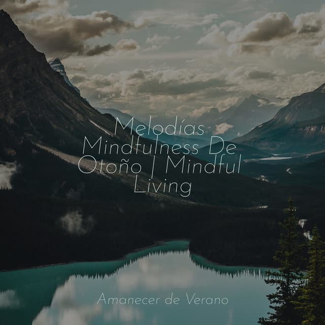 Melodías Mindfulness De Otoño | Mindful Living - Musica de Relajación Academy