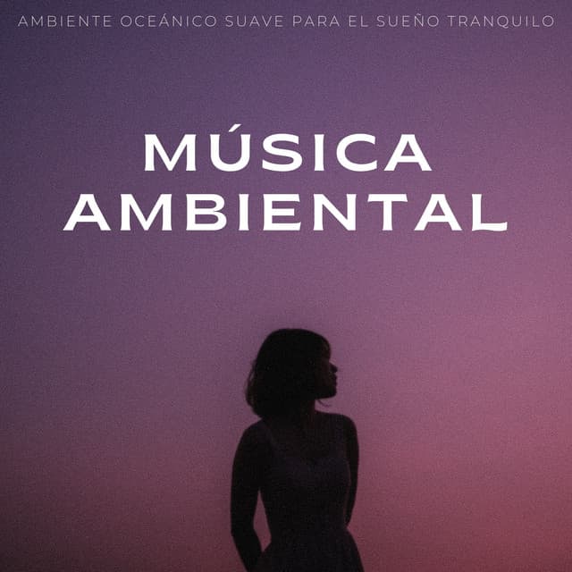 Música Ambiental: Ambiente Oceánico Suave Para El Sueño Tranquilo - Estrellita Dónde Estás