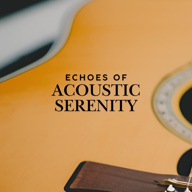 Echoes of Acoustic Serenity - Guitar Instrumentals