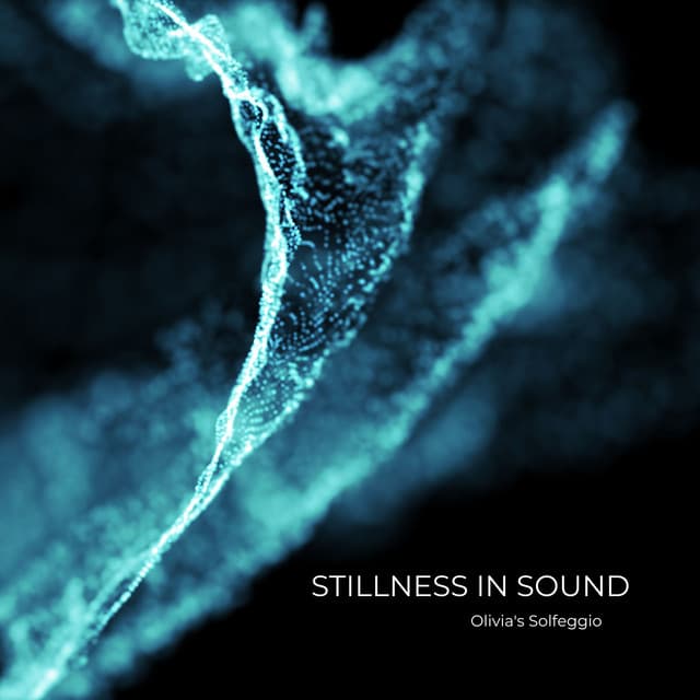 Stillness in Sound: Finding Balance, Beyond the Noise, Into the Soul - Olivia's Solfeggio