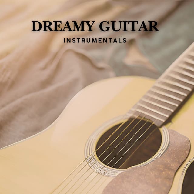 Dreamy Guitar Instrumentals - Guitar Instrumentals