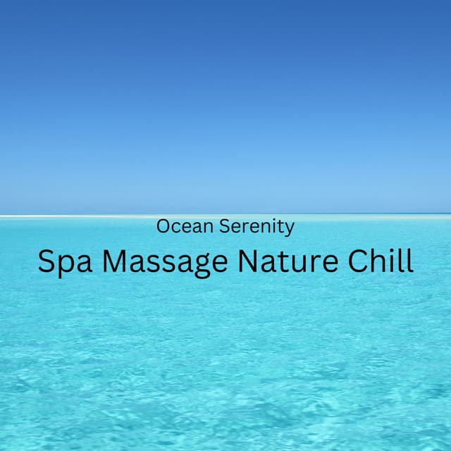 Ocean Serenity: Spa Massage Nature Chill - Music for Stress Relief