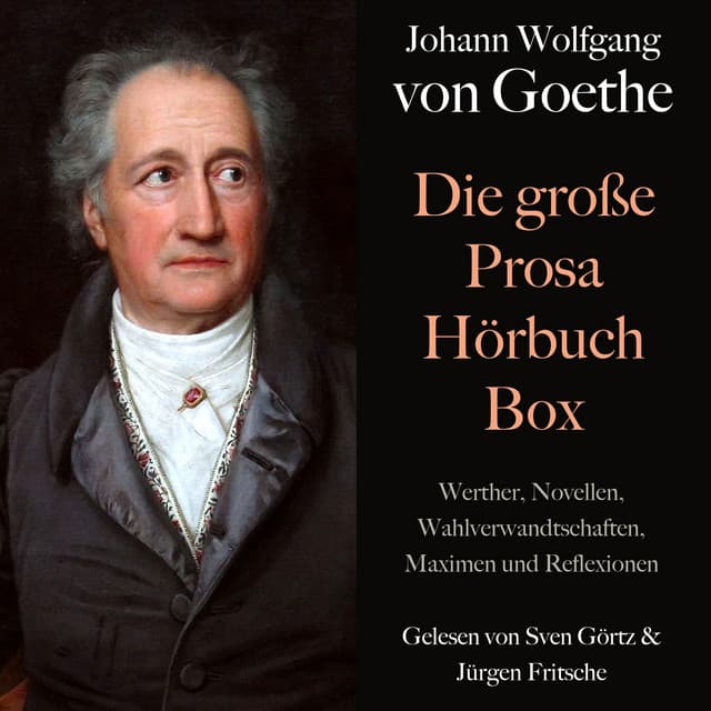 Johann Wolfgang von Goethe: Die große Prosa Hörbuch Box - Johann Wolfgang von Goethe