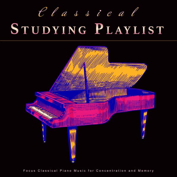Classical Studying Playlist: Focus Classical Piano Music for Concentration and Memory - Classical New Age Piano Music