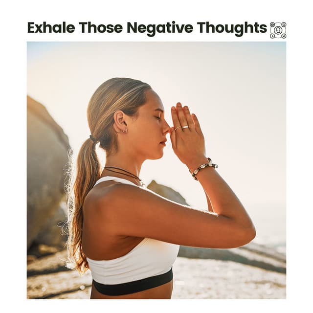 Exhale Those Negative Thoughts - Reiki Healing Consort
