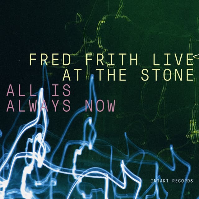All Is Always Now - Fred Frith