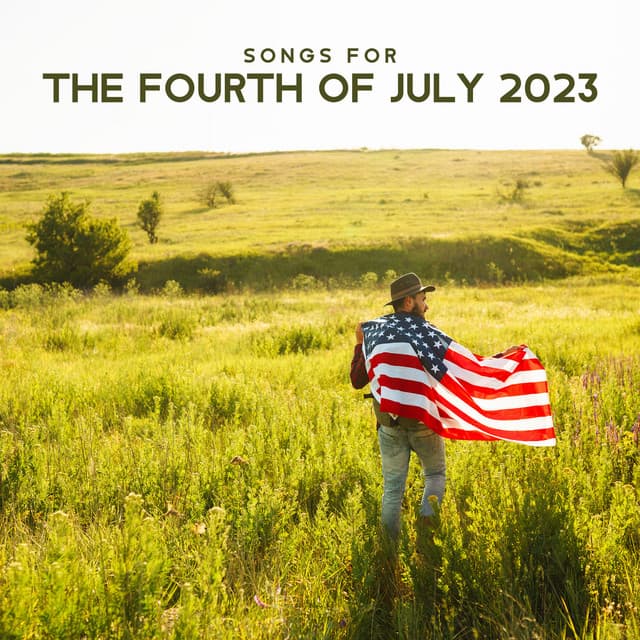 Songs For The Fourth Of July 2023 – Music For A True American Celebration Of Independence Day - Born In The U.S.A.