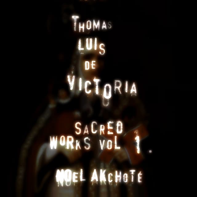 Tomás Luis de Victoria: Sacred Works, Vol. 1 - Tomás Luis de Victoria