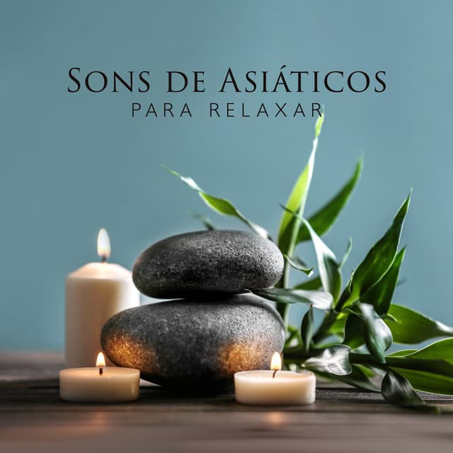 Sons de Asiáticos para Relaxar: Música de Fundo para Spa, Espírito de Harmonia, Mente e Corpo - Oriental Spa Sanctuary