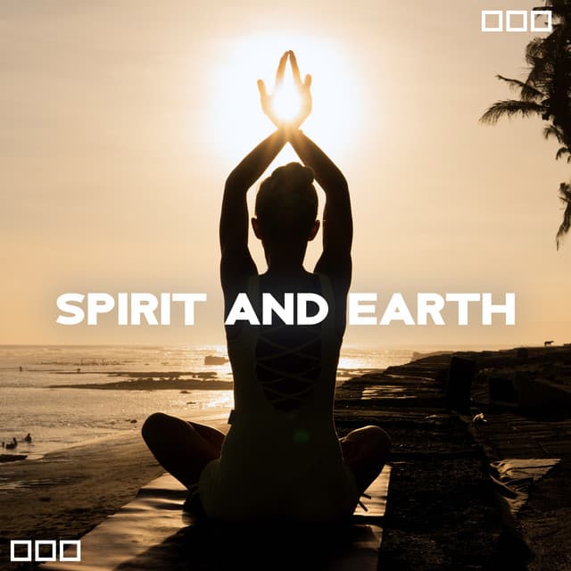 Spirit and Earth: Meditation with Sounds of Nature to Relax Your Soul - Relaxing Nature Sounds Collection