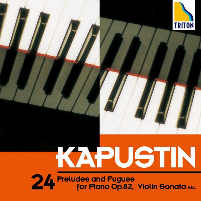 24の前奏曲とフーガ 作品 82、ヴァイオリン・ソナタ 他 - Nikolai Kapustin