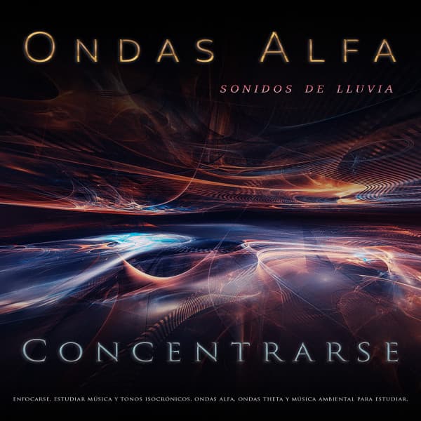 Ondas Alfa: Ritmos binaurales y sonidos de lluvia para concentrarse, enfocarse, estudiar música y tonos isocrónicos, ondas alfa, ondas theta y música ambiental para estudiar, música para leer y comprender - Ondas Alfa