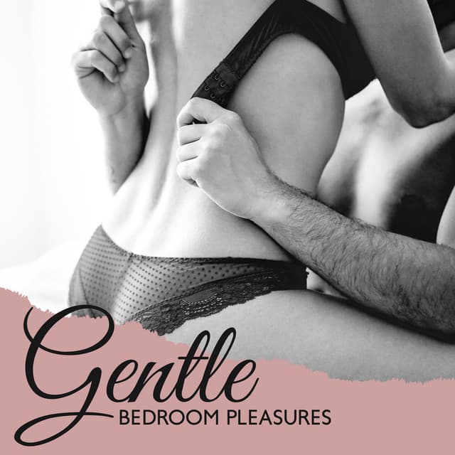 Gentle Bedroom Pleasures: Tantric Sex Music - Tantric Love Experience
