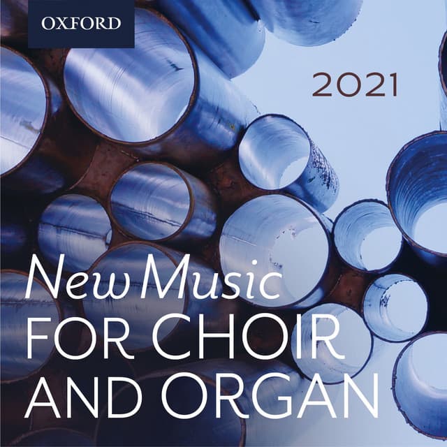 New Music for Choir and Organ 2021 - Oxford University Press Music