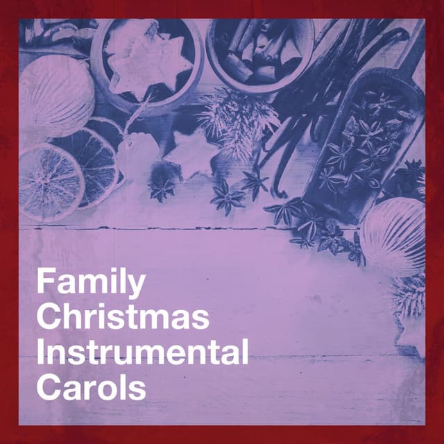 Family Christmas Instrumental Carols - Instrumental Christmas Music