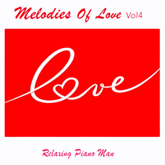 Melodies of Love, Vol. 4 - Relaxing Piano Man