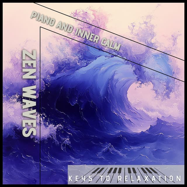 Zen Waves: Piano and Inner Calm - Keys to Relaxation