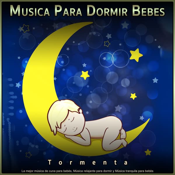 Musica Para Dormir Bebes - Tormenta - La mejor música de cuna para bebés, Música relajante para dormir y Música tranquila para bebés - Musica Para Dormir Bebes