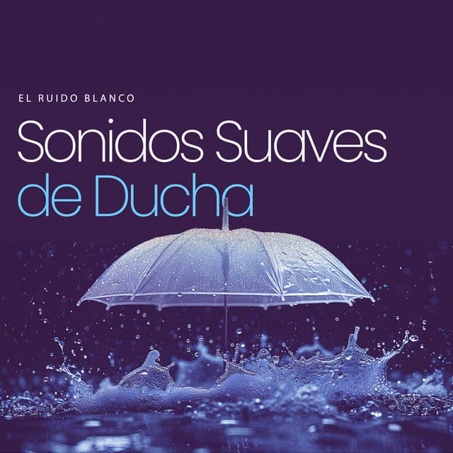 Sonidos Suaves de Ducha - El Ruido Blanco