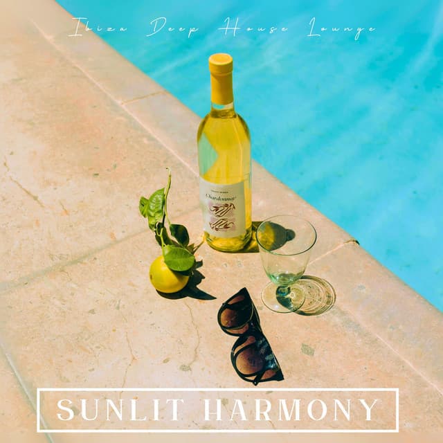 Sunlit Harmony: Chill Deep House Beats - Ibiza Deep House Lounge