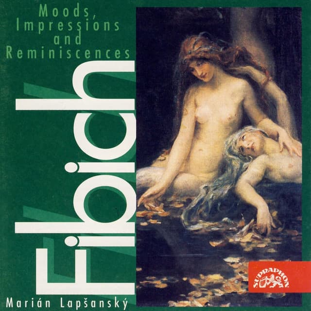 Fibich: Moods, Impressions and Reminiscences, Vol. 2 - Zdeněk Fibich
