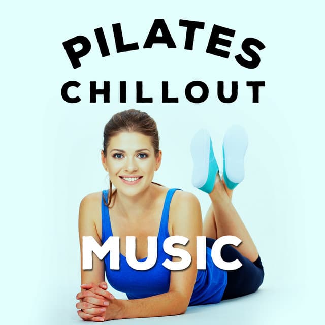 Pilates Chillout Music - Pilates Workout