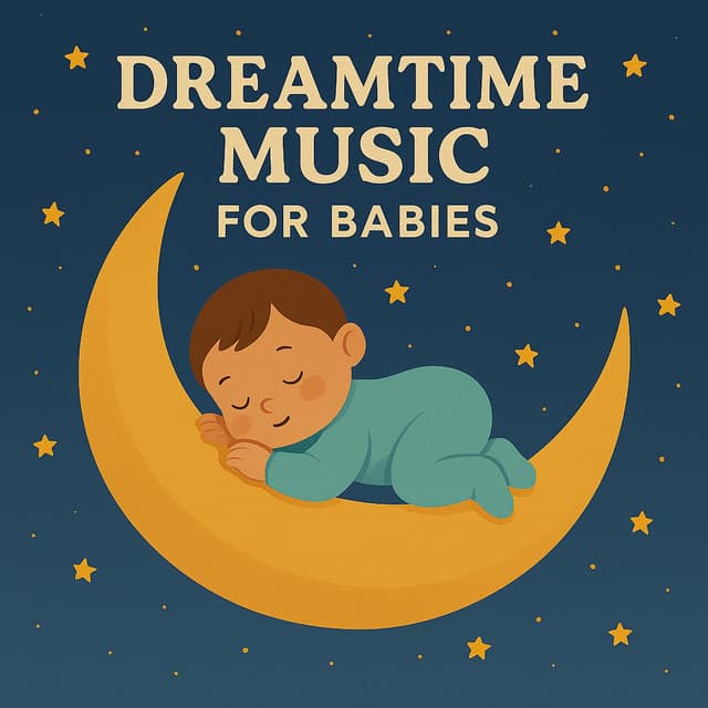 Dreamtime Music For Babies - Sleep Baby Sleep