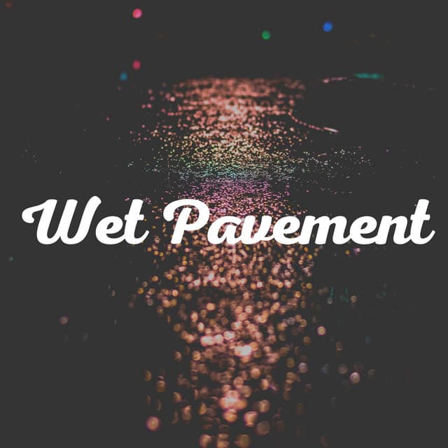 Wet Pavement - Rain is my Life