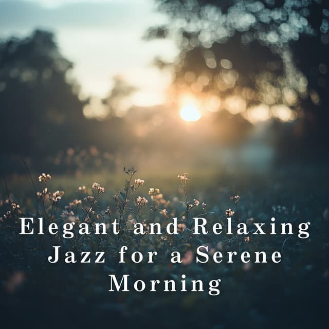 Elegant and Relaxing Jazz for a Serene Morning - LOVE BOSSA