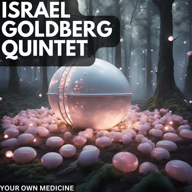 Your Own Medicine - Israel Goldberg Quintet