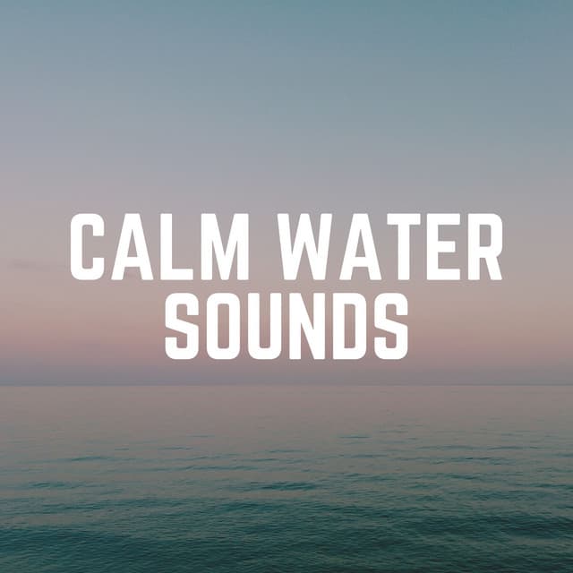 Calm Water Sounds - The Water Sleepers