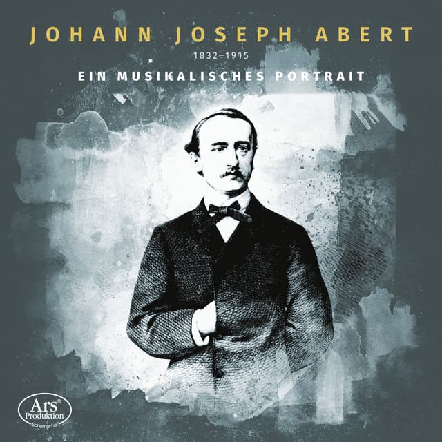Johann Joseph Abert - Ein musikalisches Porträt - Johann Joseph Abert